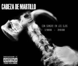 Cabeza De Martillo : Con Sangre en los Ojos 1998-2008